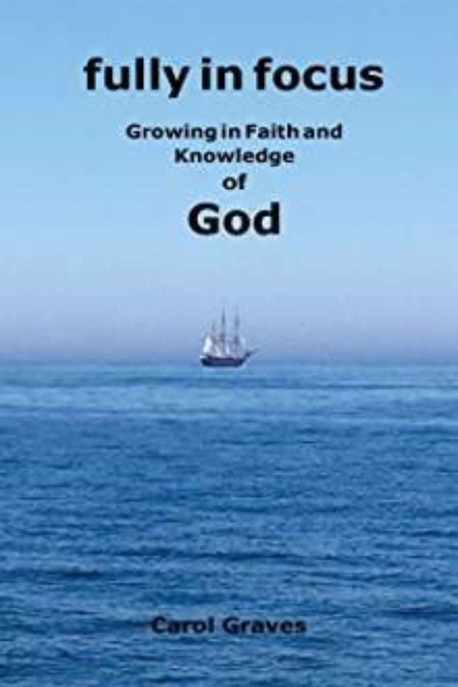Fully in Focus - Growing in Faith and Knowledge of God Image